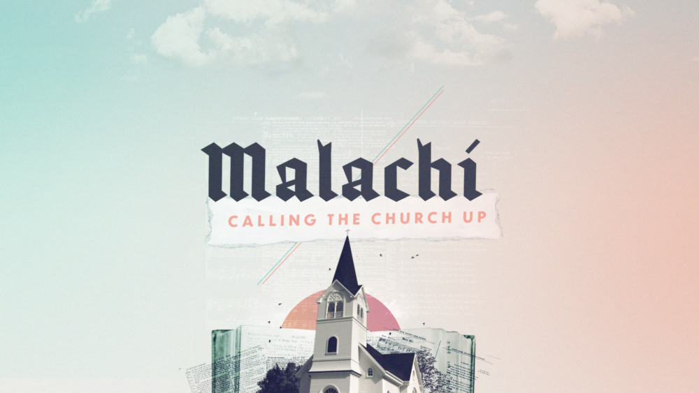 Malachi: Calling the Church Up